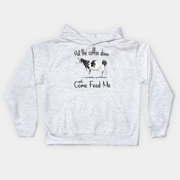 Put The Coffee Down And Come Feed Me Kids Hoodie by gotravele store